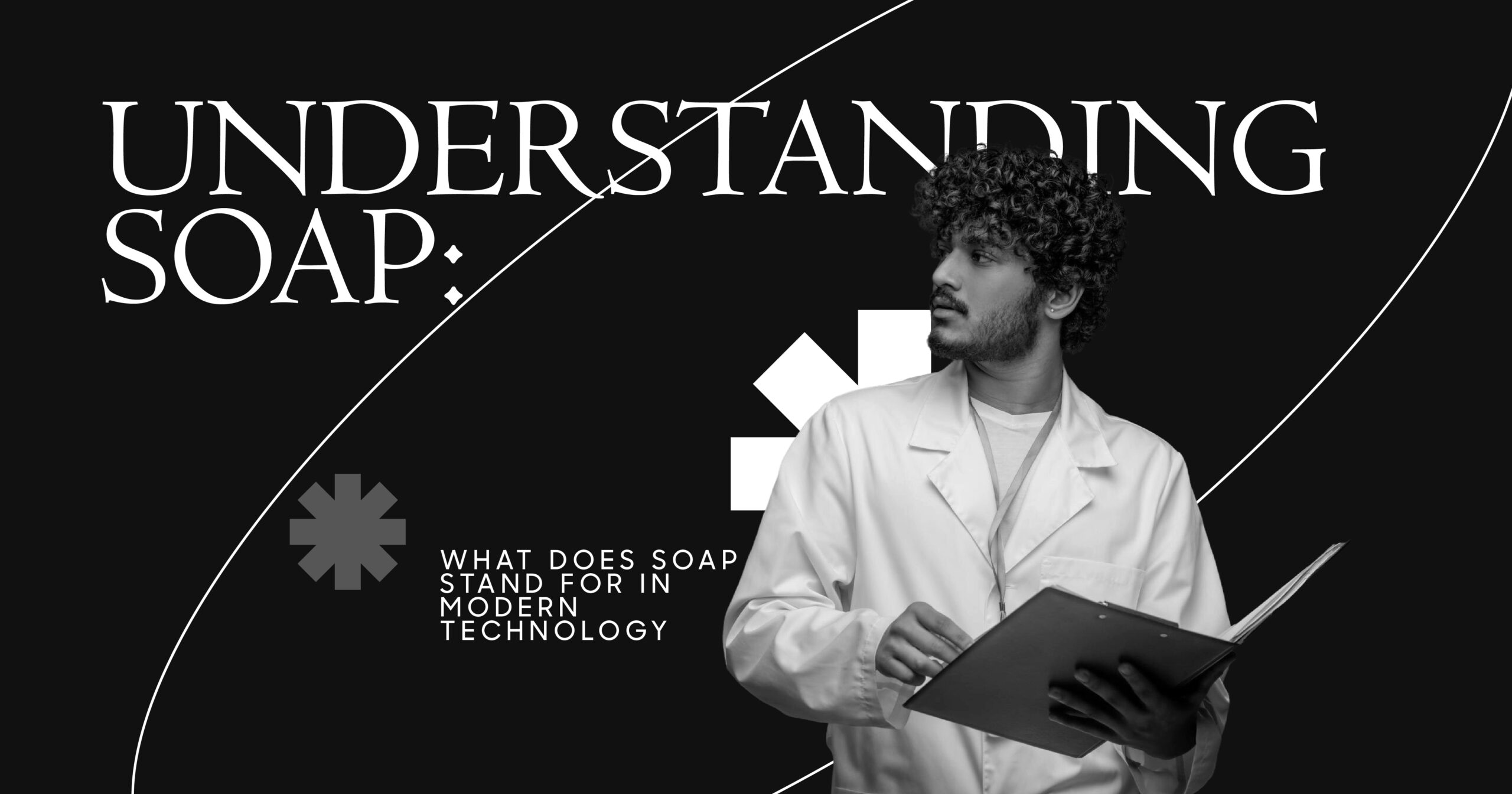 Understanding SOAP: What Does SOAP Stand For in Modern Technology?